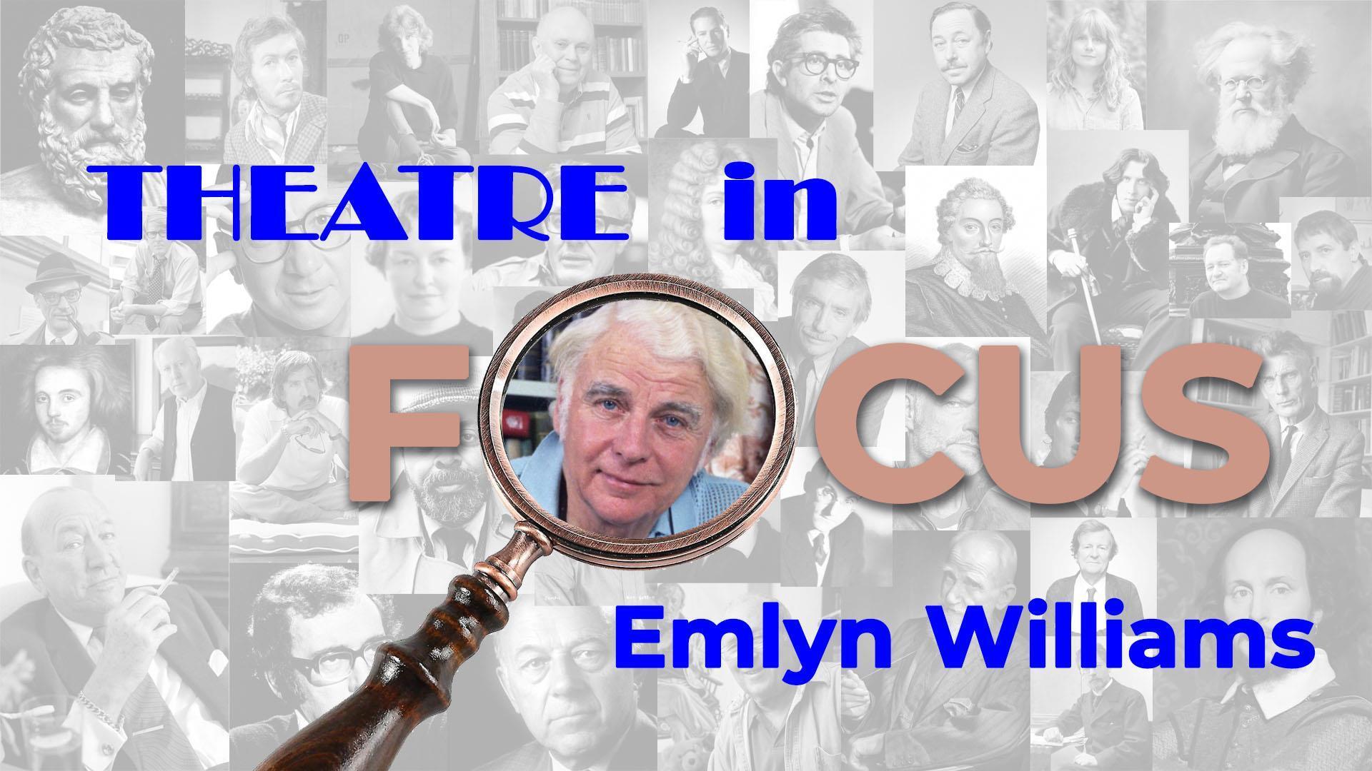 Theatre In Focus - Emlyn Williams 