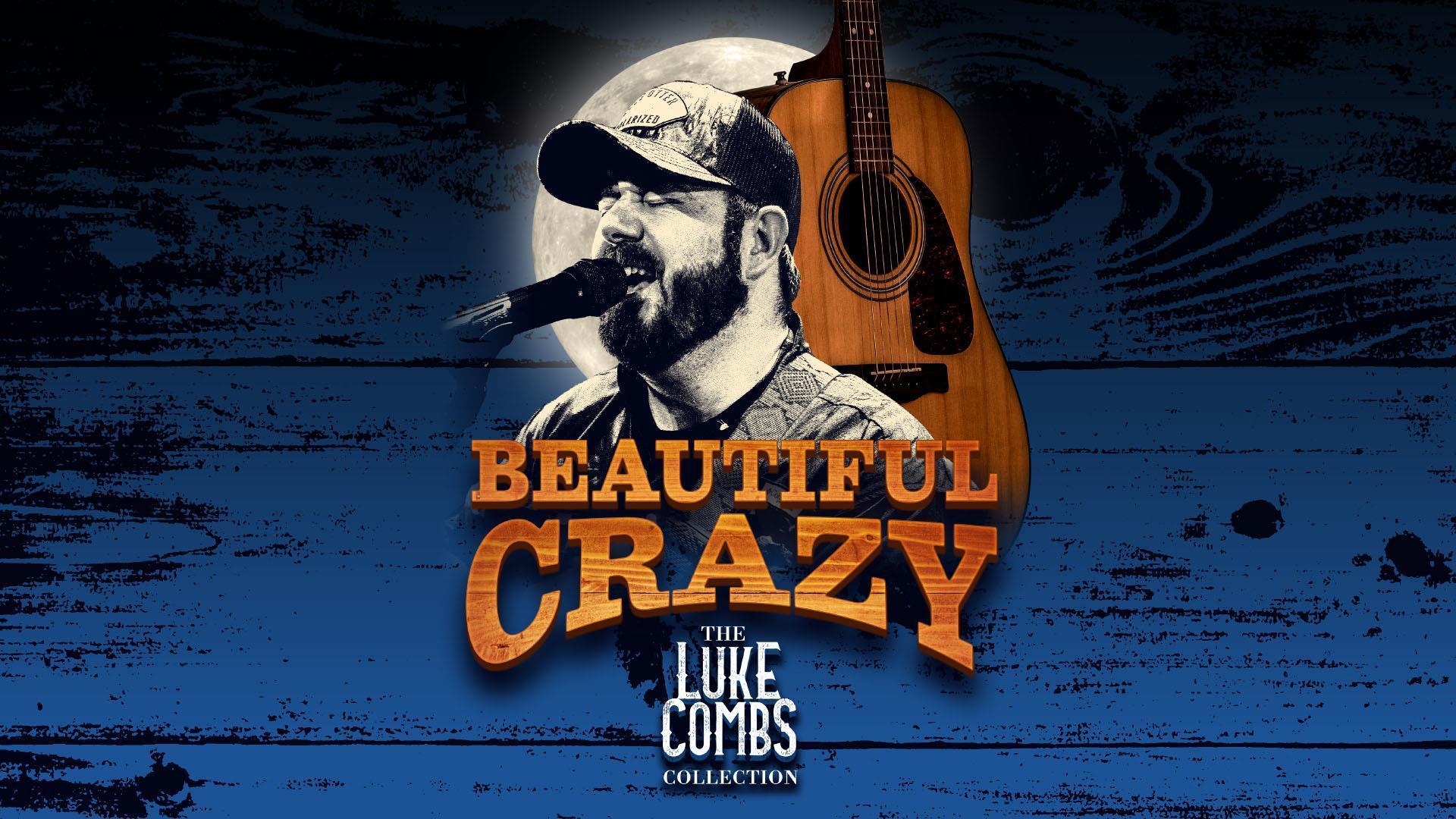 Beautiful Crazy - The Luke Combs Collection